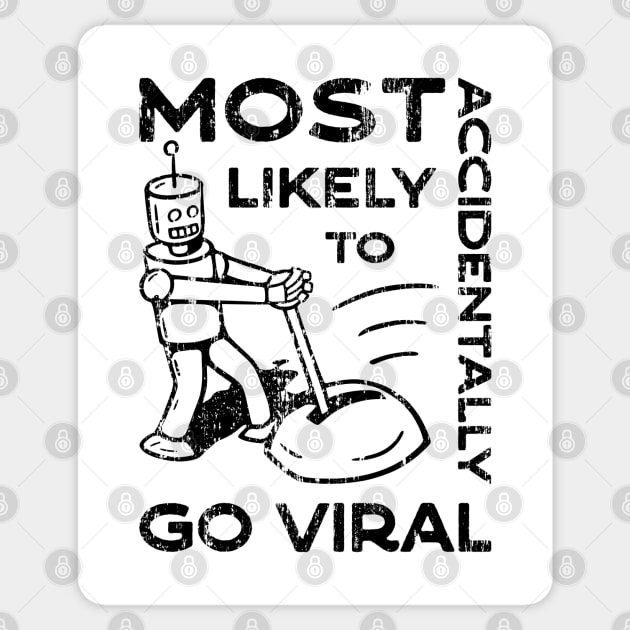 Most Likely to Accidentally Go Viral - 4 Sticker by NeverDrewBefore